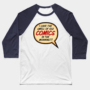 I Love the Smell of Old Comics in the morning!!! comic book style word balloon pin badge sticker Baseball T-Shirt